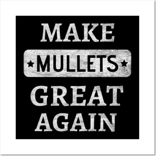 Make Mullets Great Again Posters and Art